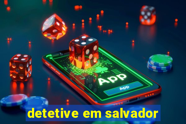 detetive em salvador